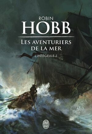 Les Aventuriers de la mer, Intégrale 1 by Robin Hobb