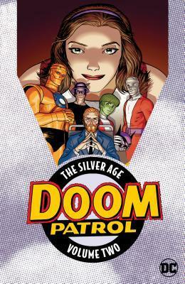 Doom Patrol: The Silver Age Vol. 2 by Arnold Drake