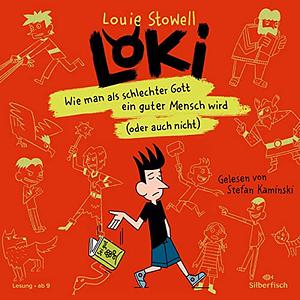 Loki - Wie man als schlechter Gott ein guter Mensch wird (oder auch nicht) by Louie Stowell