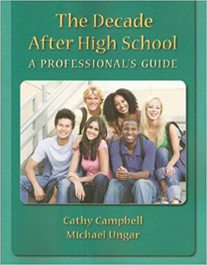 Decade After High School: A Professional's Guide by Cathy Campbell, Michael Ungar