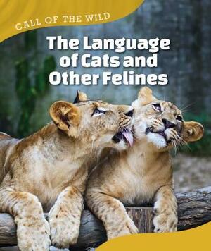 The Language of Cats and Other Felines by Alicia Klepeis