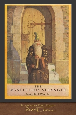 The Mysterious Stranger (Illustrated First Edition): 100th Anniversary Collection by Mark Twain