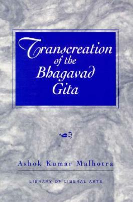 Transcreation of the Bhagavad Gita by Ashok Kumar Malhotra