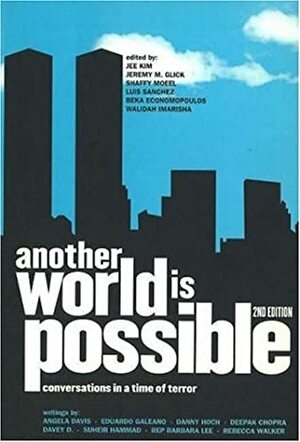 Another World Is Possible by Jeremy Glick, Walidah Imarisha, Shaffy Moeel, Sanchez Luis, Jee Kim, Beka Economopoulos