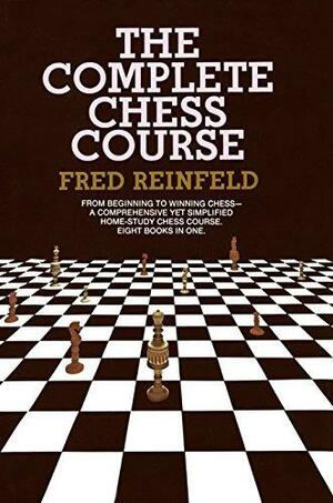 Complete Chess Course by Fred Reinfeld