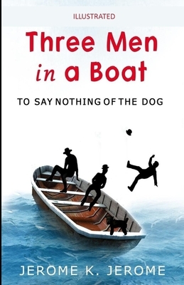 Three Men in a Boat Illustrated by Jerome K. Jerome