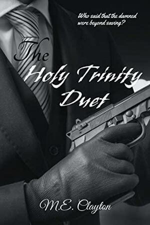 The Holy Trinity Duet by M.E. Clayton