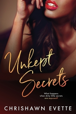 Unkept Secrets by Chrishawn Evette
