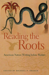 Reading the Roots: American Nature Writing before Walden by Michael P. Branch