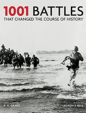 1001 Battles That Changed the Course of World History by R.G. Grant