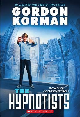 The Hypnotists (the Hypnotists #1) by Gordon Korman