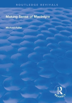 Making Sense of MacIntyre by Michael Fuller