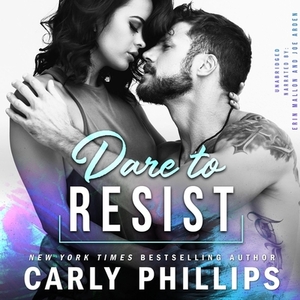Dare to Resist by Carly Phillips