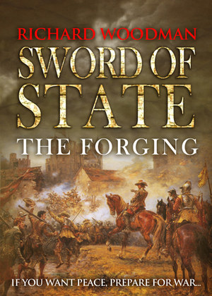 Sword of State: The Forging by Richard Woodman