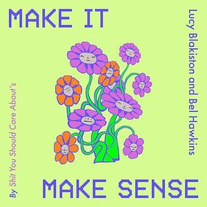 Make It Make Sense by Lucy Blakiston, Bel Hawkins