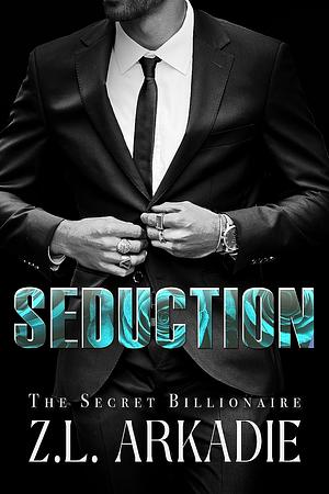 Seduction by Z.L. Arkadie