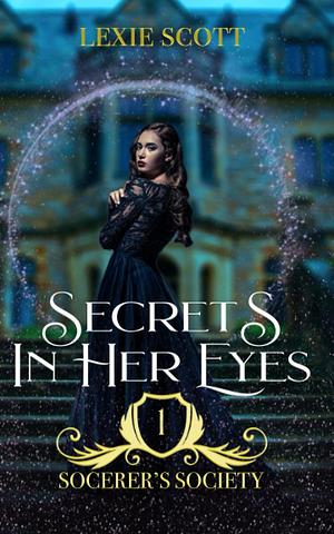 Secrets in Her Eyes by Lexie Scott, Lexie Scott