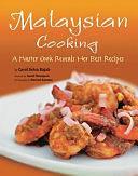 Malaysian Cooking: A Master Cook Reveals Her Best Recipes [Malaysian Cookbook, Over 60 Recipes] by Carol Selvarajah, Carol Selva Rajah