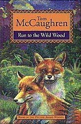 Run to the Wild Wood by Tom McCaughren