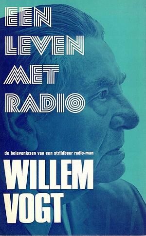 Een leven met radio by Willem Vogt