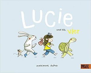 Lucie und die Vier by Marianne Dubuc