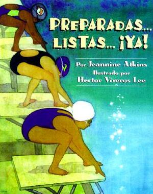 Preparadas... Listas... ¡ya! by Jeannine Atkins