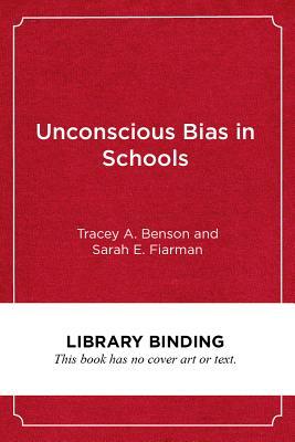 Unconscious Bias in Schools: A Developmental Approach to Exploring Race and Racism by Tracey A. Benson