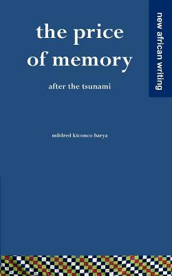 The Price of Memory: After the Tsunami by Mildred Kiconco Barya