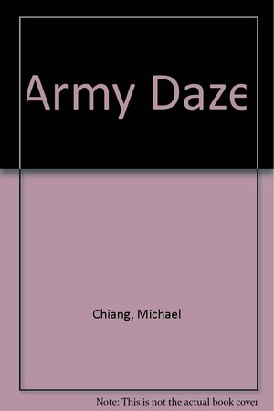 Army Daze by Michael Chiang
