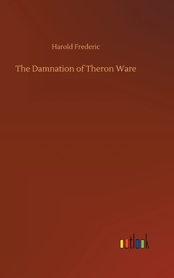 The Damnation of Theron Ware by Harold Frederic