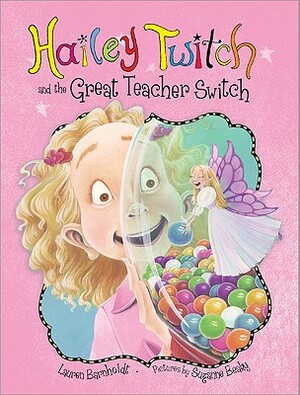 Hailey Twitch and the Great Teacher Switch by Lauren Barnholdt