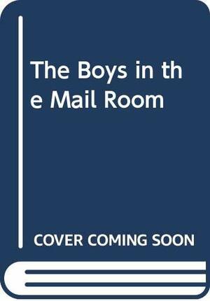 The Boys in the Mail Room by Iris Rainer Dart