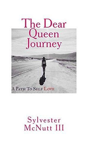 The Dear Queen Journey: A Path To Self Love by Sylvester McNutt III
