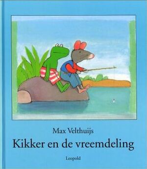 Kikker en de vreemdeling by Max Velthuijs