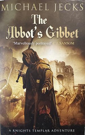 The Abbot's Gibbet by Michael Jecks