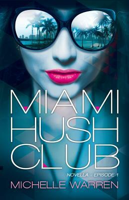 Miami Hush Club by Michelle Warren