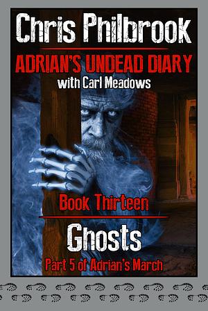 Ghosts: Adrian's March Part Five by Chris Philbrook