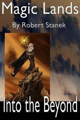 Magic Lands: Journey Beyond the Beyond by Robert Stanek
