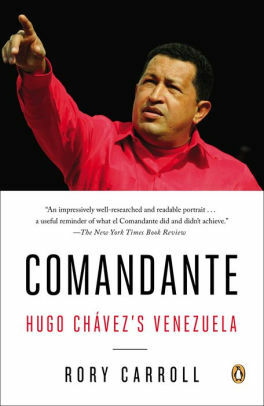 Comandante: Hugo Chavez's Venezuela by Rory Carroll