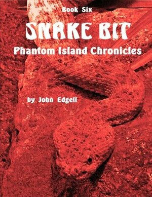 Snake Bit (Phantom Island Chronicles) by John Edgell