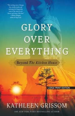 Glory Over Everything by Kathleen Grissom