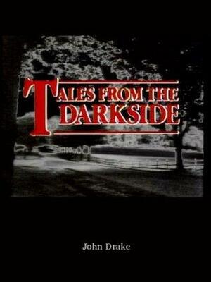 Tales From the Darkside by John Drake