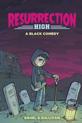 Resurrection High: A Black Comedy by John Brhel, Joseph Sullivan