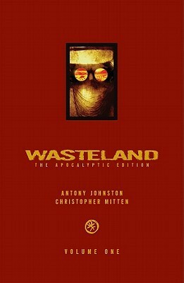 Wasteland: The Apocalyptic Edition, Volume 1 by Christopher Mitten, Antony Johnston