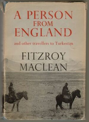 A Person from England & Other Travellers to Turkestan (Century Travellers) by Fitzroy Maclean