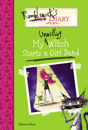 My Unwilling Witch Starts a Girl Band by Sarah Warburton, Hiawyn Oram
