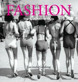 Fashion: The Evolution of Style by Lucinda Gosling