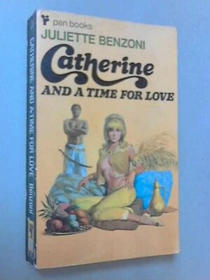 Catherine and a Time for Love by Juliette Benzoni, Gino D'Achille