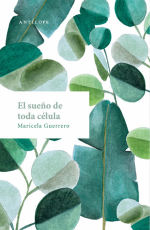 El sueño de toda célula by Maricela Guerrero