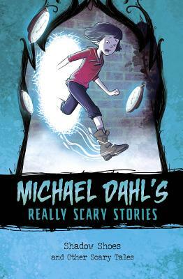 Shadow Shoes: And Other Scary Tales by Michael Dahl